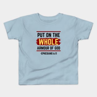 Put On The Whole Armour Of God | Bible Verse Ephesians 6:11 Kids T-Shirt